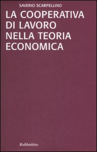 LA COOPERATIVA DI LAVORO NELLA TEORIA ECONOMICA