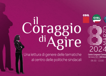 Il coraggio di agire: Cgil, Cisl e Uil insieme per una lettura di genere delle tematiche al centro delle politiche sindacali