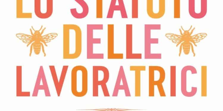 Lo statuto delle lavoratrici. Come ti senti, a cosa hai diritto, dove possiamo cambiare, di Irene Soave. Edizioni Bompiani
