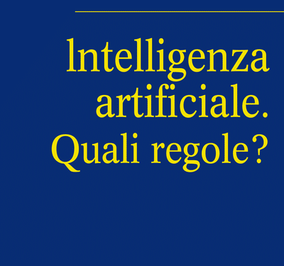 Intelligenza artificiale. Quali regole?, di Giusella Finocchiaro. Edizioni il Mulino