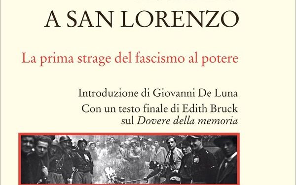 Assalto a San Lorenzo. La prima strage dei fascisti al potere, di Gabriele Polo. Donzelli editore