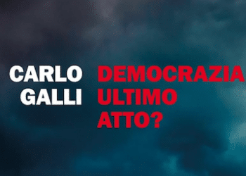 Democrazia, ultimo atto?, di Carlo Galli. Editore Einaudi