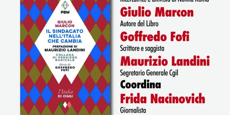 A Roma la presentazione del libro “Il sindacato nell’Italia che cambia”: le nuove dinamiche per un sindacato diverso