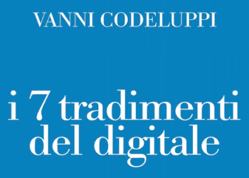 I 7 tradimenti del digitale, di Vanni Codeluppi. Editori Laterza