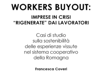 Workers Buyout: imprese in crisi “rigenerate” dai lavoratori, di Francesca Coveri. Edizioni Homeless Book