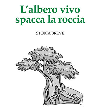 L’albero vivo spacca la roccia, di Ambrogio Brenna. Edizioni Lavoro