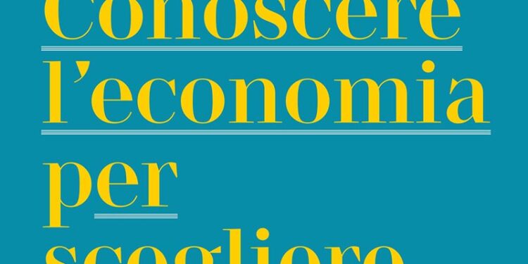 Conoscere l’economia per scegliere meglio, di Elsa Fornero e Anna Lo Prete. Edizioni Laterza