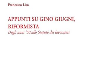 Appunti su Gino Giugni, riformista, di Francesco Liso. Editore Cacucci