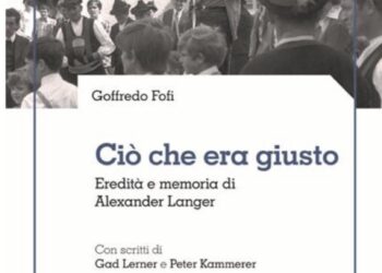 Ciò che era giusto. Eredità e memoria di Alexander Langer, di Goffredo Fofi. Editore Alphabeta