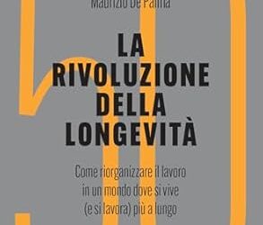 La rivoluzione della longevità, di Myriam Defilippi e Maurizio De Palma. Editore Il Sole 24 Ore