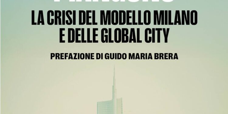 Anche i ricchi piangono. La crisi del modello Milano e delle global city. Editore Baldini+Castoldi