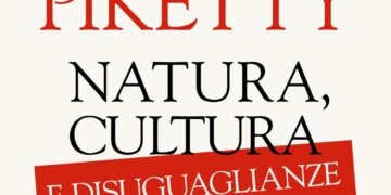 Natura, cultura e disuguaglianze, di Thomas Piketty. Edizioni La nave di Teseo