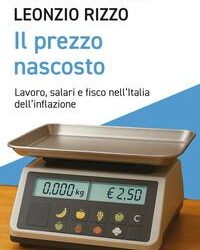Il prezzo nascosto, di Marco Leonardi e Leonzio Rizzo. Editore Egea