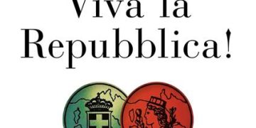 Viva il Re! Viva la Repubblica! – di Alfonso Celotto e Giulia Guerrini – Editore: Mondadori