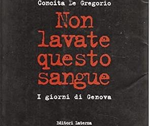 Non lavate questo sangue. I giorni di Genova, di Concita De Gregorio. Editore Laterza